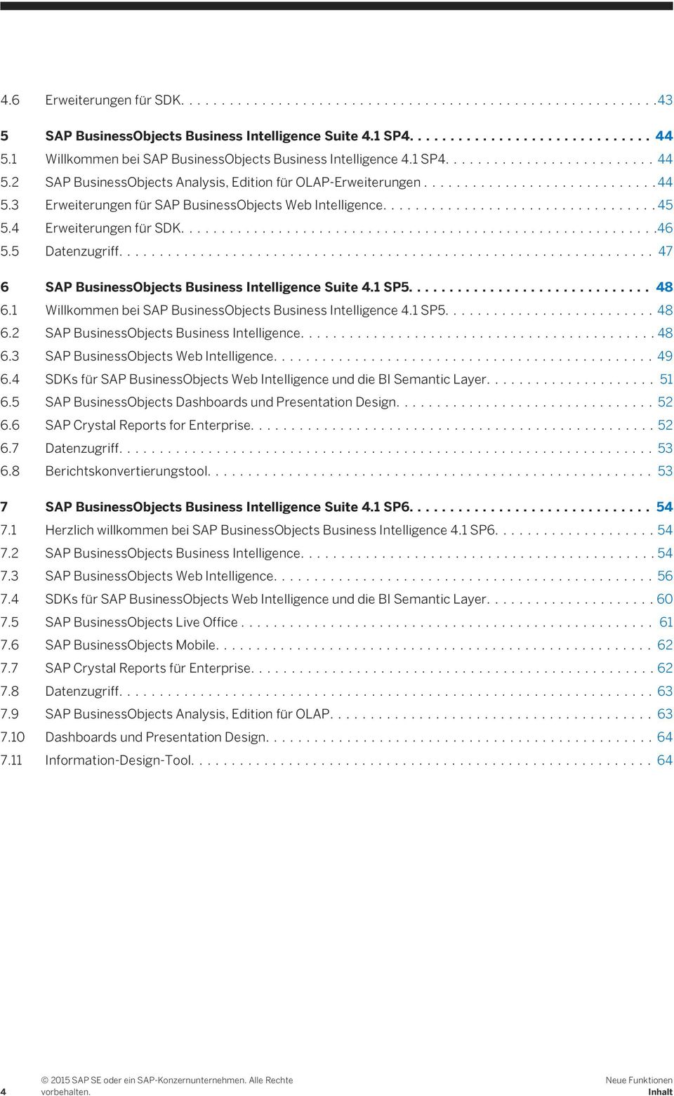 1 Willkommen bei SAP BusinessObjects Business Intelligence 4.1 SP5....48 6.2 SAP BusinessObjects Business Intelligence....48 6.3 SAP BusinessObjects Web Intelligence....49 6.