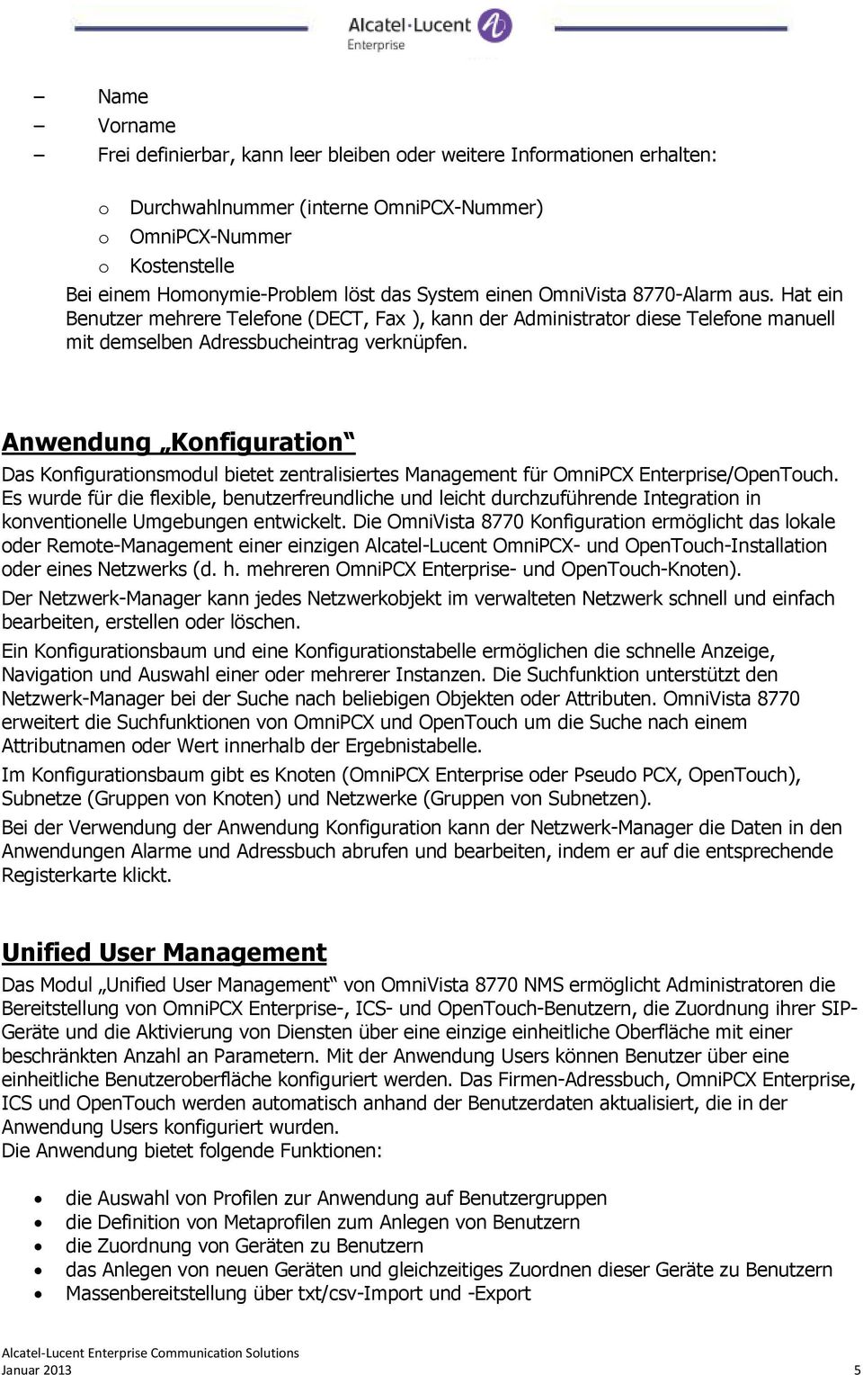 Anwendung Knfiguratin Das Knfiguratinsmdul bietet zentralisiertes Management für OmniPCX Enterprise/OpenTuch.