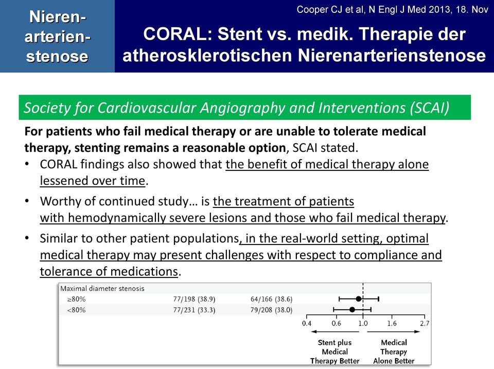 tolerate medical therapy, stenting remains a reasonable option, SCAI stated. CORAL findings also showed that the benefit of medical therapy alone lessened over time.
