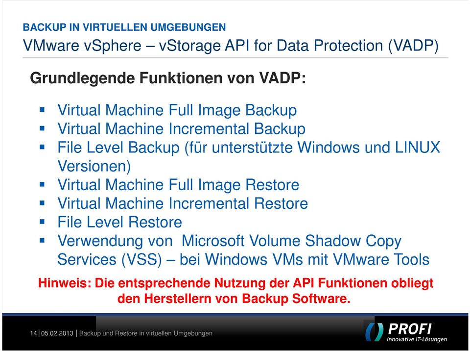 Restore Virtual Machine Incremental Restore File Level Restore Verwendung von Microsoft Volume Shadow Copy Services (VSS) bei