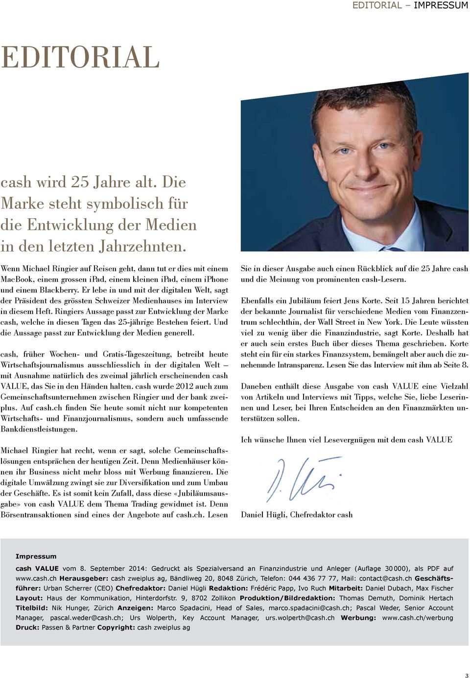 Er lebe in und mit der digitalen Welt, sagt der Präsident des grössten Schweizer Medienhauses im Interview in diesem Heft.