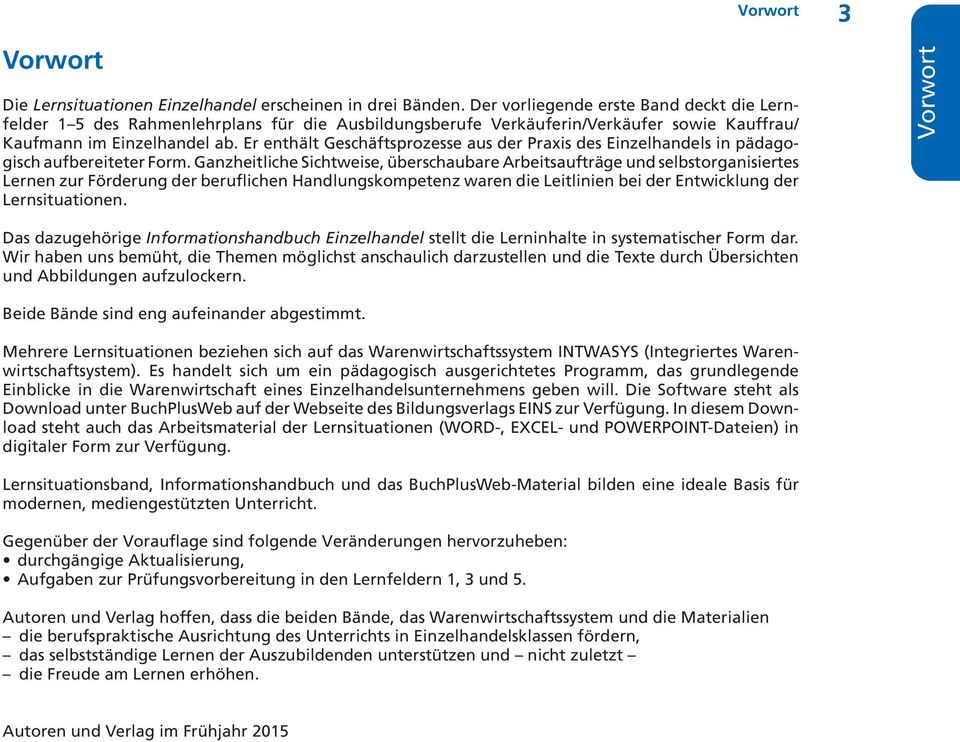 Er enthält Geschäftsprozesse aus der Praxis des Einzelhandels in pädagogisch aufbereiteter Form.