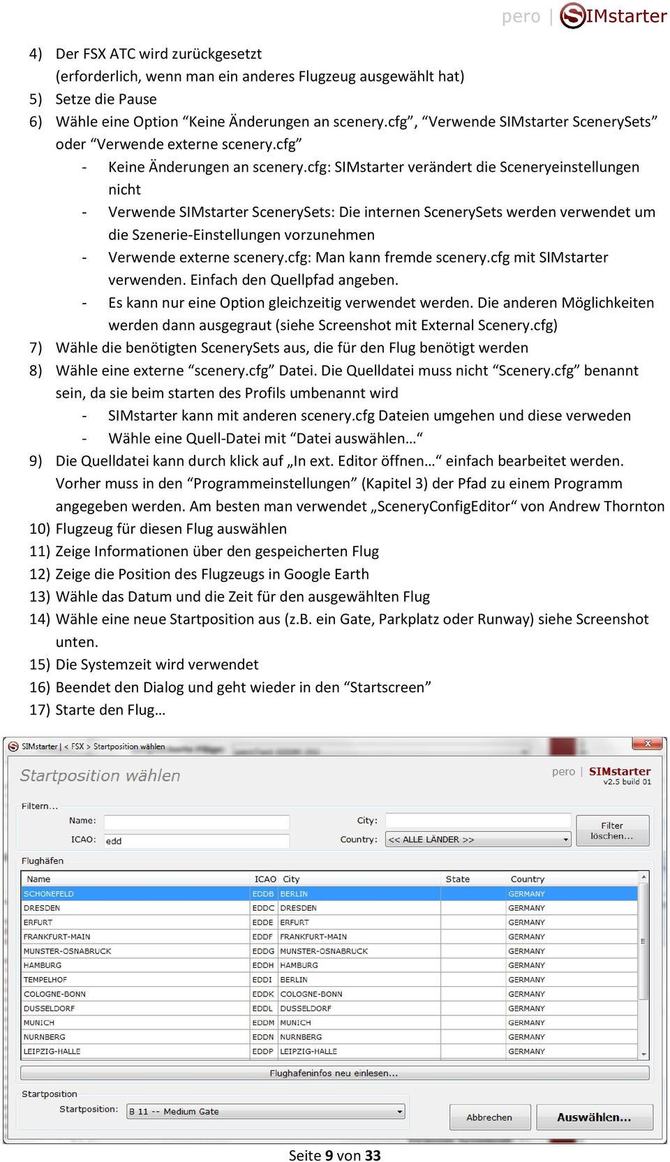 cfg: S verändert die Sceneryeinstellungen nicht - Verwende S ScenerySets: Die internen ScenerySets werden verwendet um die Szenerie-Einstellungen vorzunehmen - Verwende externe scenery.