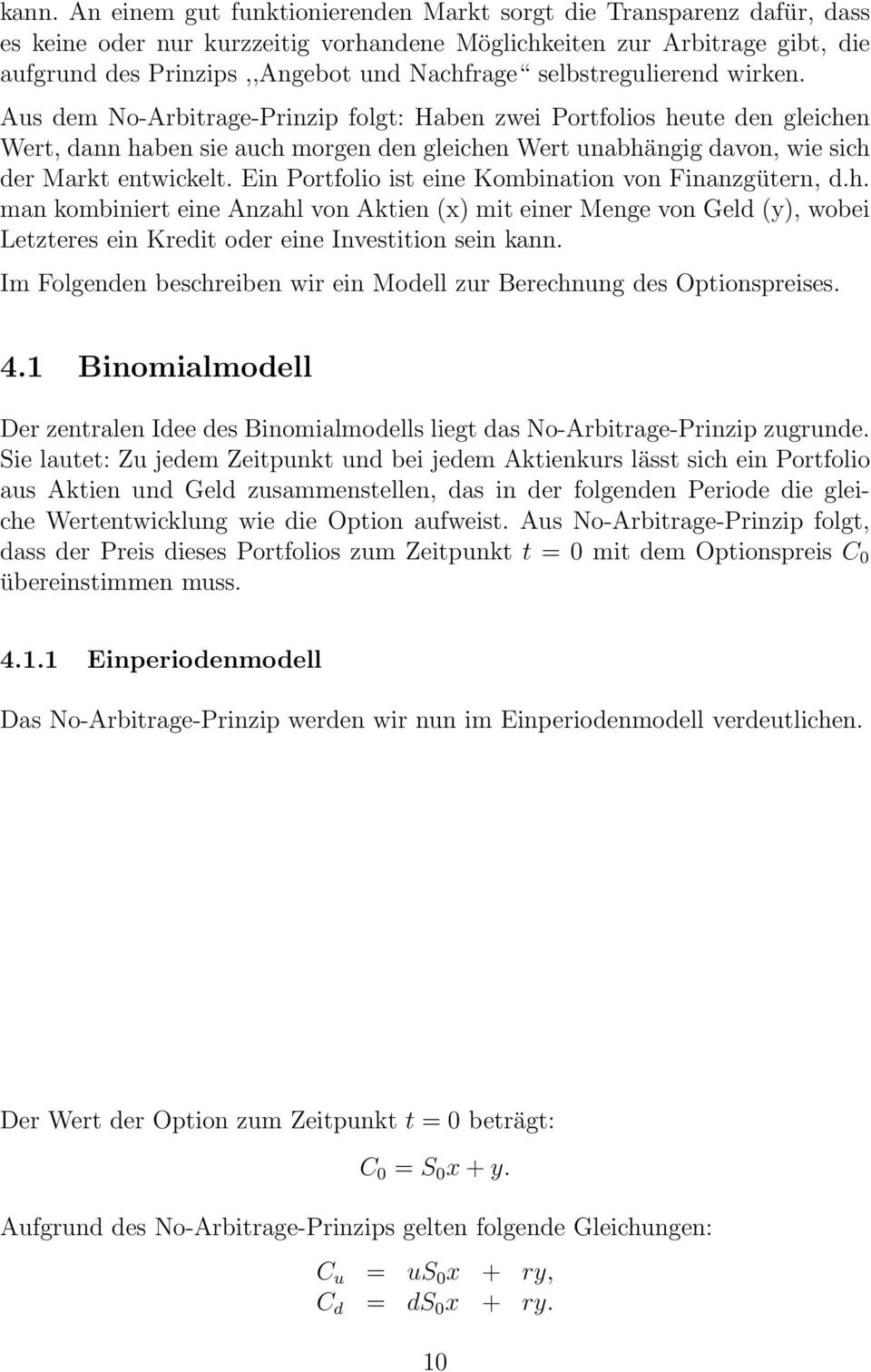 entwickelt Ein Portfolio ist eine Kombination von Finanzgütern, dh man kombiniert eine Anzahl von Aktien (x) mit einer Menge von Geld (y), wobei Letzteres ein Kredit oder eine Investition sein kann