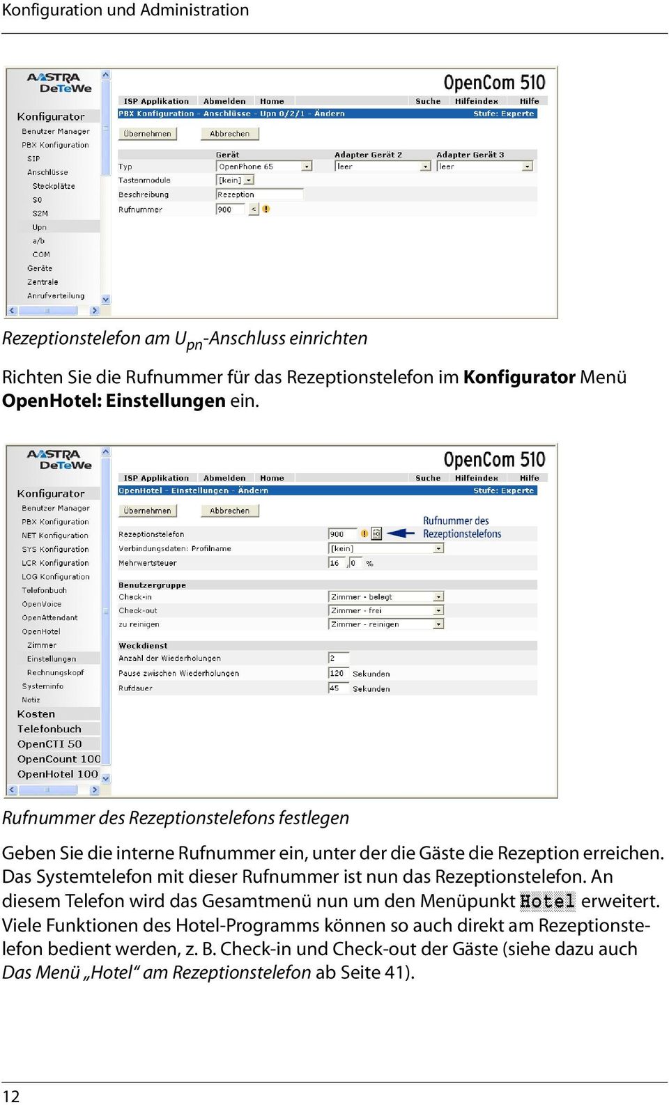 Das Systemtelefon mit dieser Rufnummer ist nun das Rezeptionstelefon. An diesem Telefon wird das Gesamtmenü nun um den Menüpunkt Hotel erweitert.