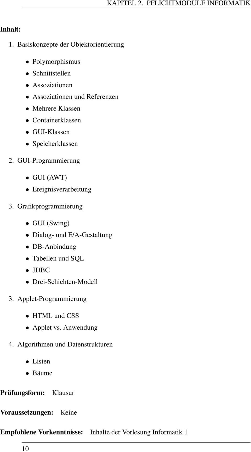 GUI-Klassen Speicherklassen 2. GUI-Programmierung GUI (AWT) Ereignisverarbeitung 3.