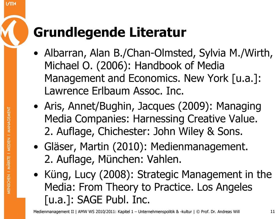 Aris, Annet/Bughin, Jacques (2009): Managing Media Companies: Harnessing Creative Value. 2.