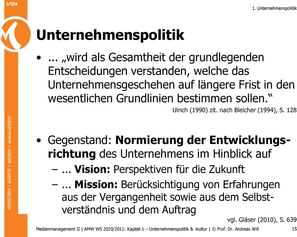 wesentlichen Grundlinien bestimmen sollen. Ulrich (1990) zit. nach Bleicher (1994), S.