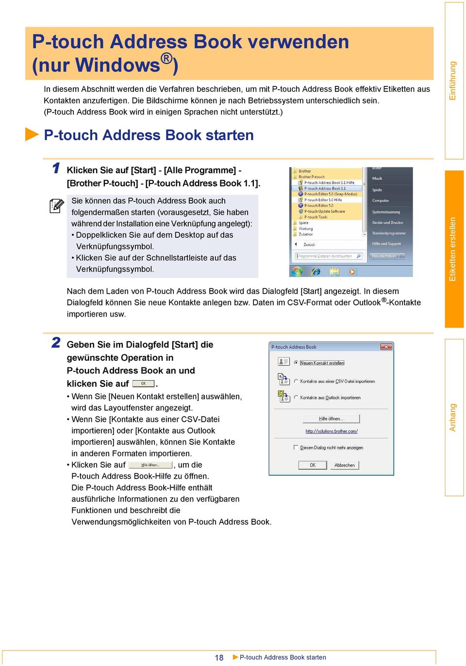 ) P-touch Address Book starten 1 Klicken Sie auf [Start] - [Alle Programme] - [Brother P-touch] - [P-touch Address Book 1.1].
