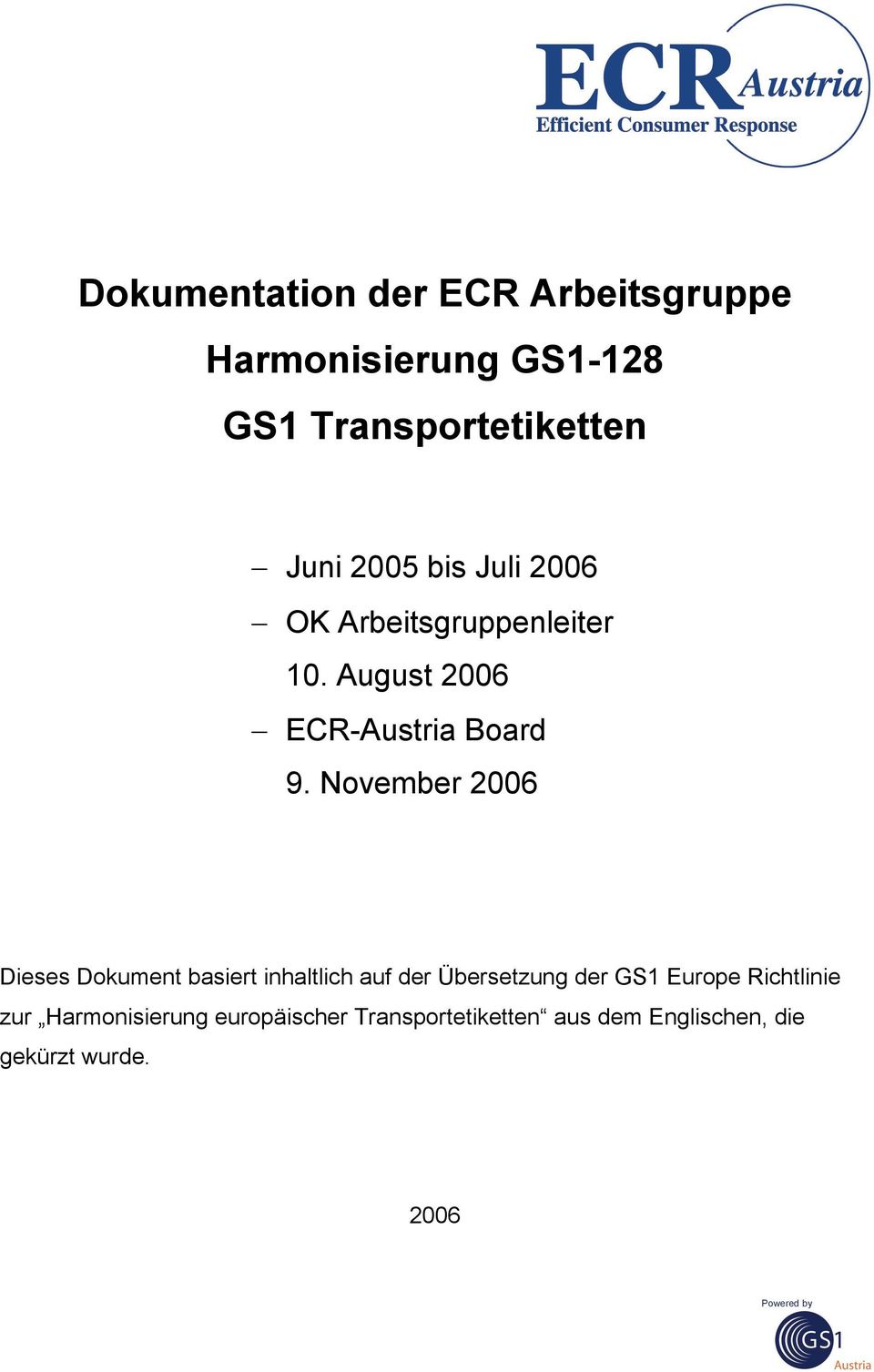November 2006 Dieses Dokument basiert inhaltlich auf der Übersetzung der GS1 Europe