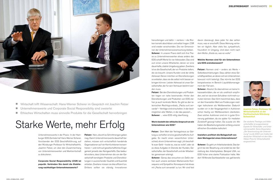 der EOS Geschäftsführung, auf den Würzburger Professor für Wirtschaftsethik, Joachim Fetzer, um über den Zusammenhang von Unternehmenswerten und Marktwirtschaft zu diskutieren.