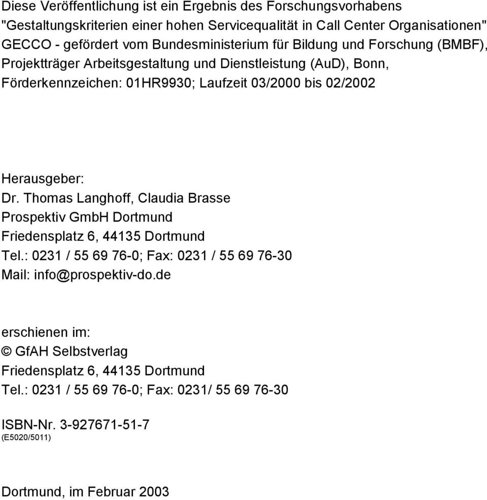 Herausgeber: Dr. Thomas Langhoff, Claudia Brasse Prospektiv GmbH Dortmund Friedensplatz 6, 44135 Dortmund Tel.