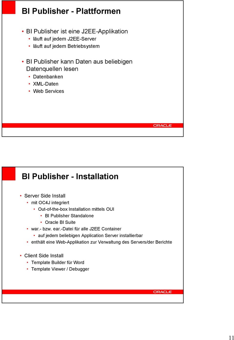 Installation mittels OUI BI Publisher Standalone Oracle BI Suite war.- bzw. ear.