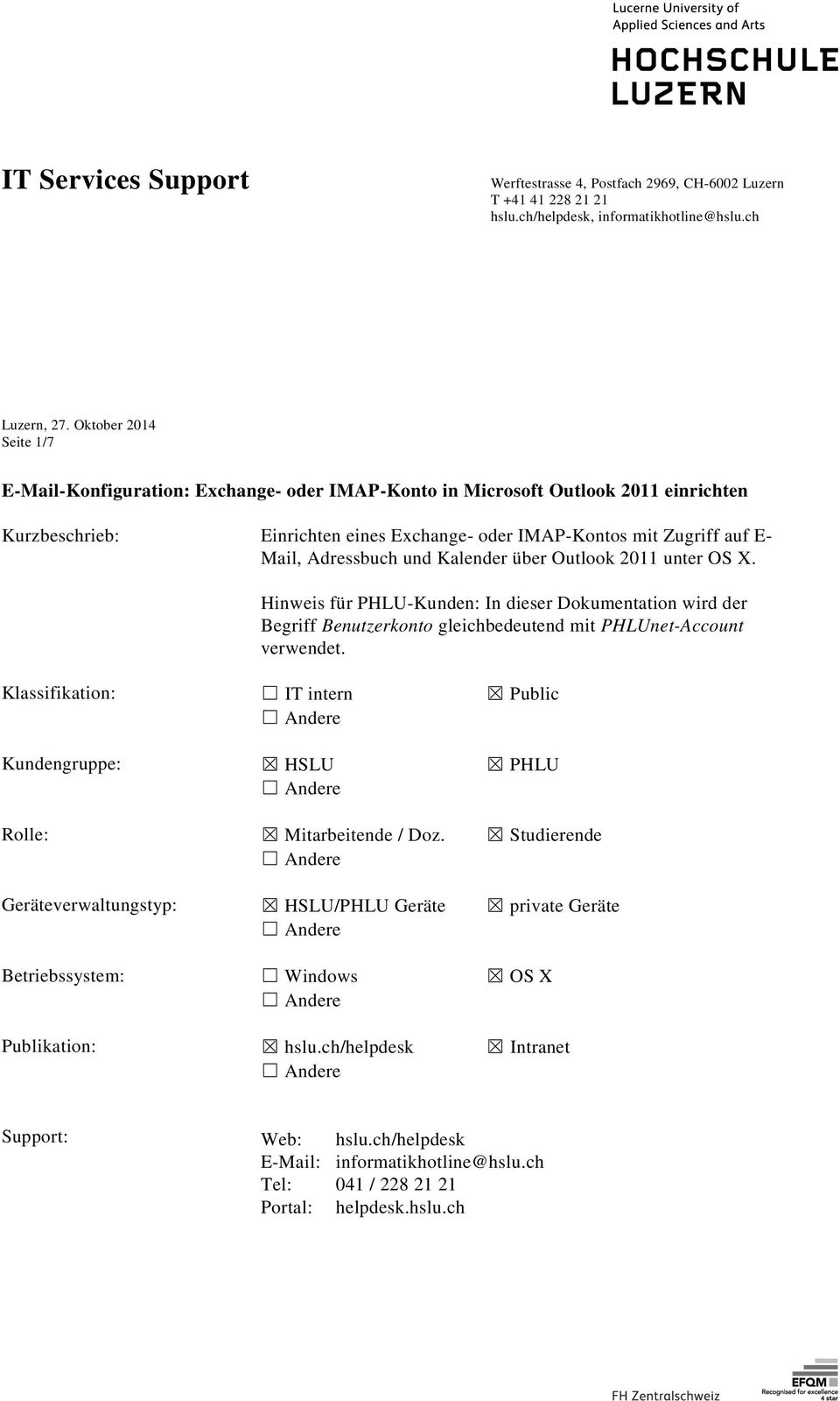 Kalender über Outlook 2011 unter OS X. Hinweis für PHLU-Kunden: In dieser Dokumentation wird der Begriff Benutzerkonto gleichbedeutend mit PHLUnet-Account verwendet.