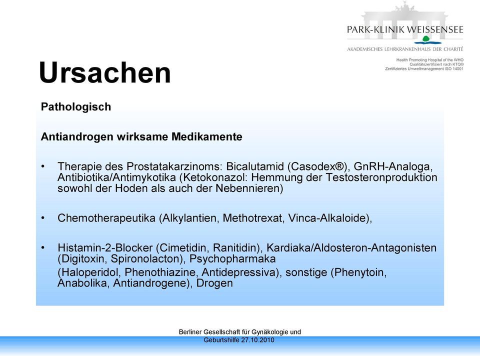 Chemotherapeutika (Alkylantien, Methotrexat, Vinca-Alkaloide), Histamin-2-Blocker (Cimetidin, Ranitidin),