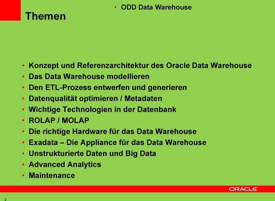 Wichtige Technologien in der Datenbank ROLAP / MOLAP Die richtige Hardware für das Data Warehouse