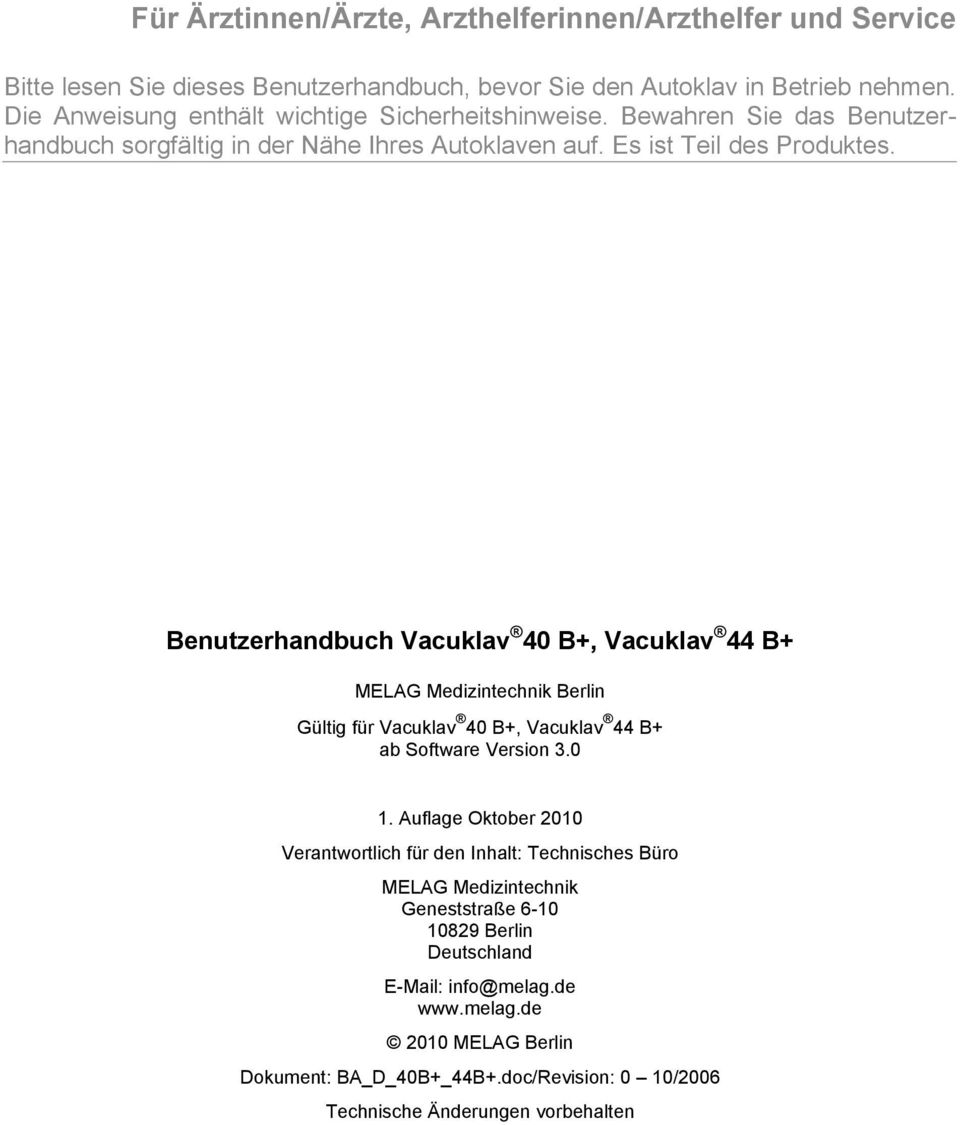 Benutzerhandbuch Vacuklav 40 B+, Vacuklav 44 B+ MELAG Medizintechnik Berlin Gültig für Vacuklav 40 B+, Vacuklav 44 B+ ab Software Version 3.0 1.