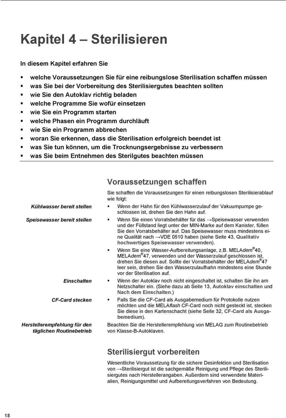 dass die Sterilisation erfolgreich beendet ist was Sie tun können, um die Trocknungsergebnisse zu verbessern was Sie beim Entnehmen des Sterilgutes beachten müssen Voraussetzungen schaffen Sie