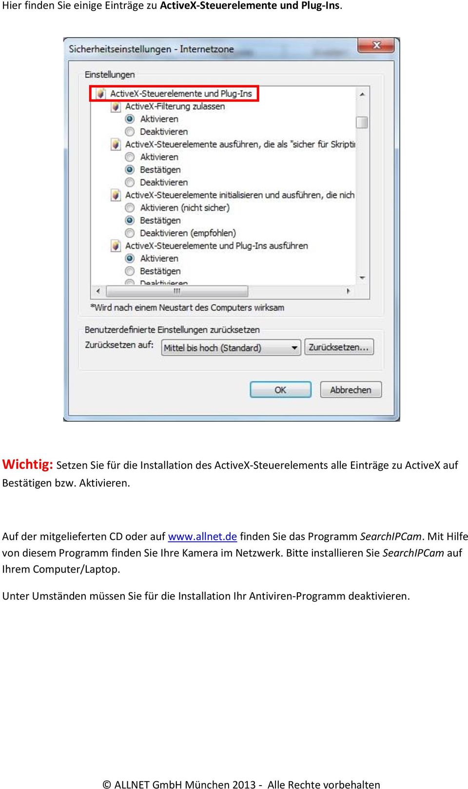 Auf der mitgelieferten CD oder auf www.allnet.de finden Sie das Programm SearchIPCam.