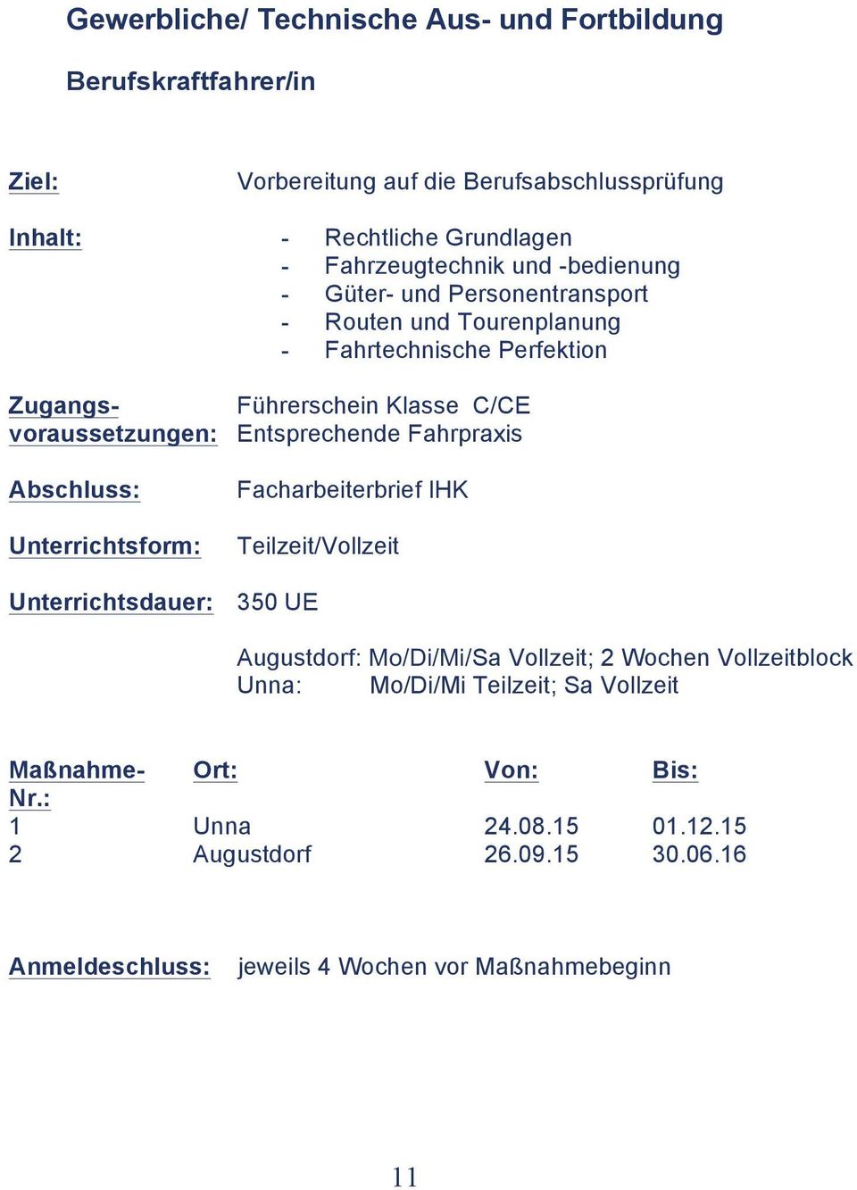 Fahrtechnische Perfektion Führerschein Klasse C/CE Entsprechende Fahrpraxis Facharbeiterbrief IHK Teilzeit/