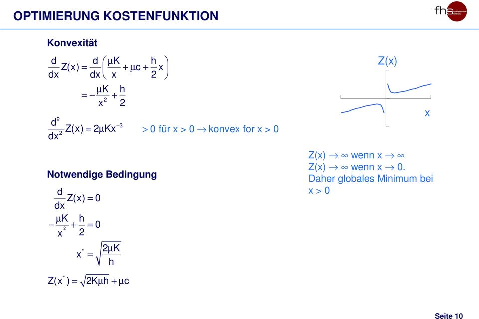 Notwendige Bedingung d Z(x) = 0 dx µ K h 2 + = 0 x 2 x 2µ K = h Z(x) wenn x