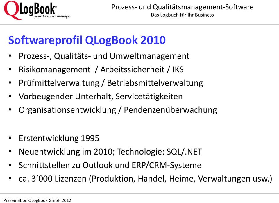 Organisationsentwicklung / Pendenzenüberwachung Erstentwicklung 1995 Neuentwicklung im 2010; Technologie: