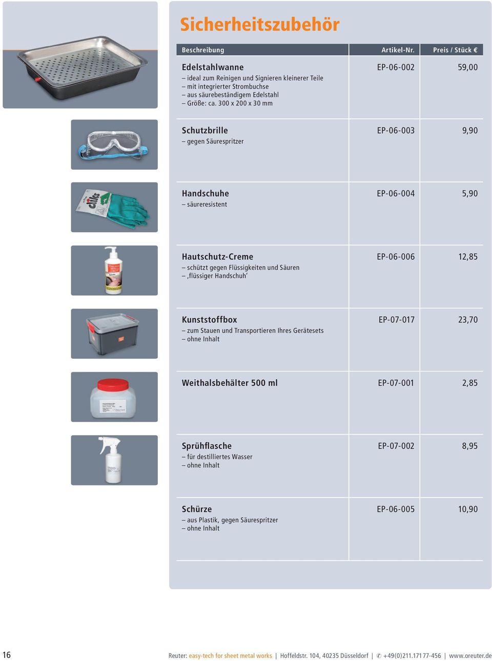 Handschuh EP-06-006 12,85 Kunststoffbox zum Stauen und Transportieren Ihres Gerätesets ohne Inhalt EP-07-017 23,70 Weithalsbehälter 500 ml EP-07-001 2,85 Sprühflasche für destilliertes Wasser