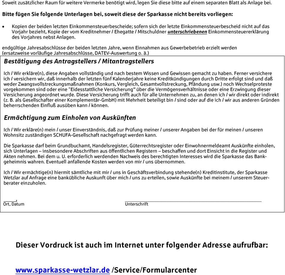 auf das Vorjahr bezieht, Kopie der vom Kreditnehmer Ehegatte Mitschuldner unterschriebenen Einkommensteuererklärung des Vorjahres nebst Anlagen.