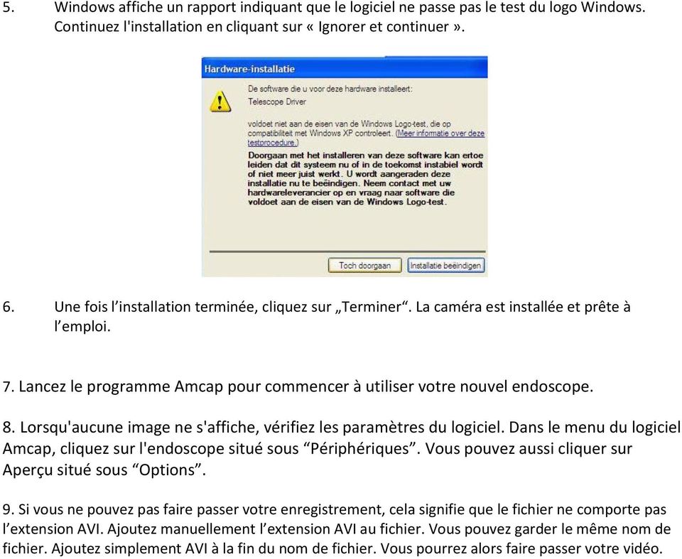 Lorsqu'aucune image ne s'affiche, vérifiez les paramètres du logiciel. Dans le menu du logiciel Amcap, cliquez sur l'endoscope situé sous Périphériques.