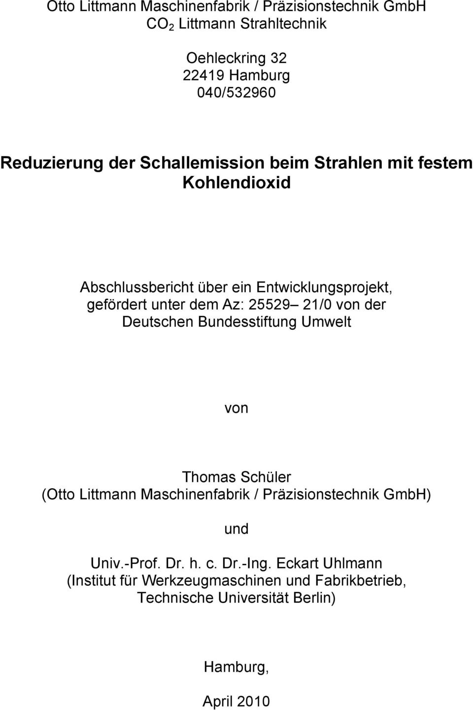 21/0 von der Deutschen Bundesstiftung Umwelt von Thomas Schüler (Otto Littmann Maschinenfabrik / Präzisionstechnik GmbH) und Univ.-Prof.
