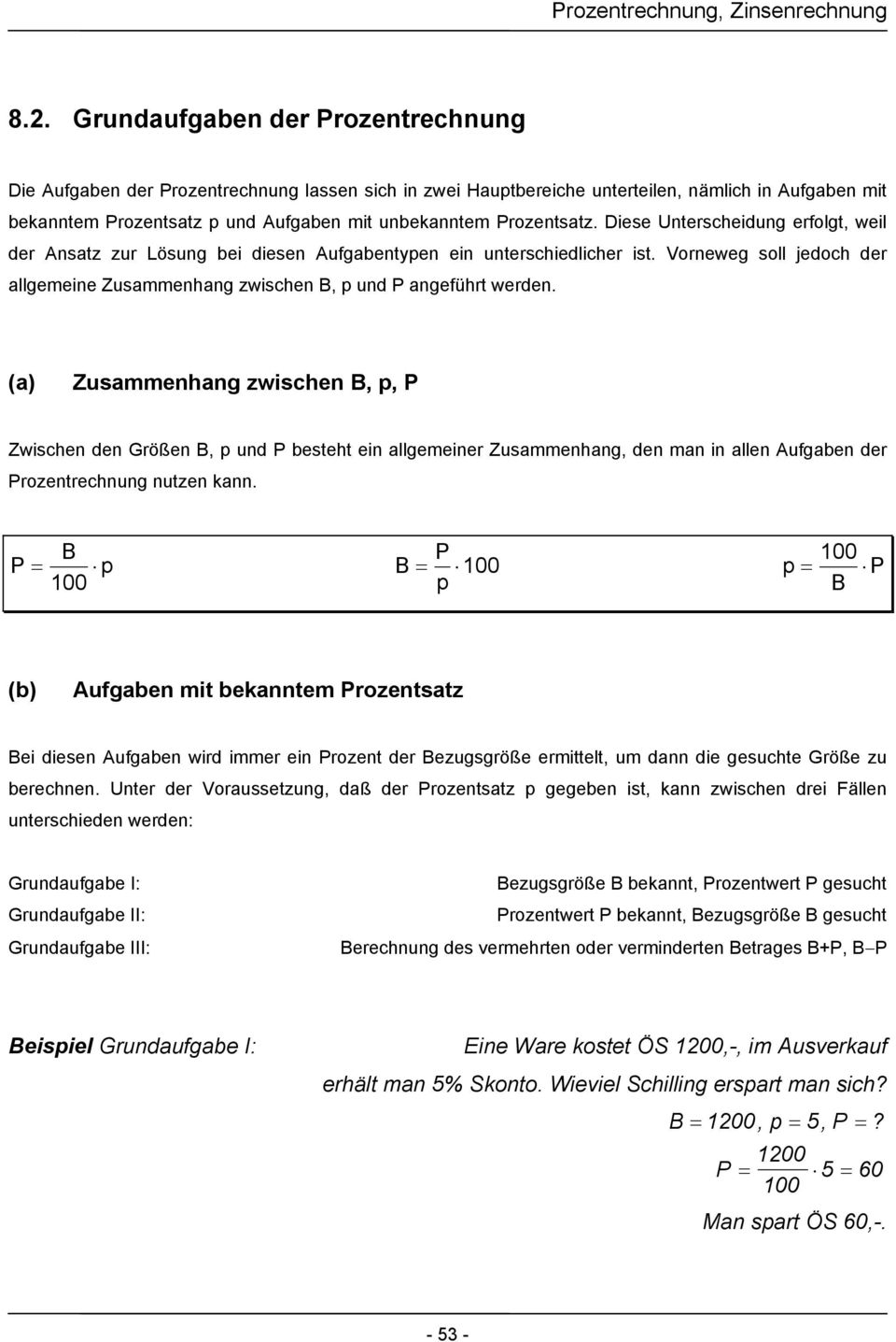 Vorneweg soll jedoch der allgemeine Zusammenhang zwischen B, p und P angeführt werden.