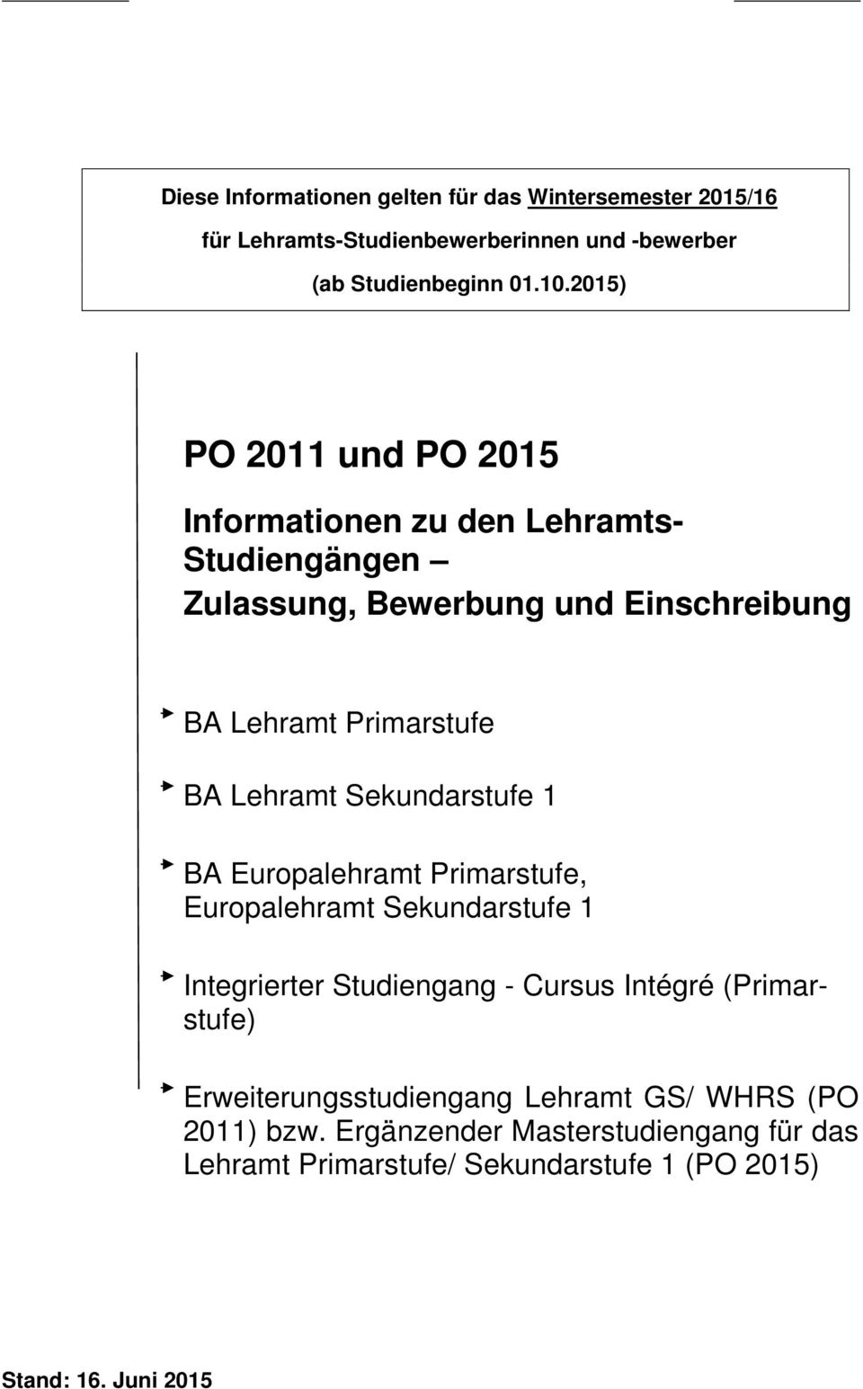 0.205) PO 20 und PO 205 Informationen zu den Lehramts- Studiengängen Zulassung, Bewerbung und Einschreibung BA Lehramt Primarstufe BA