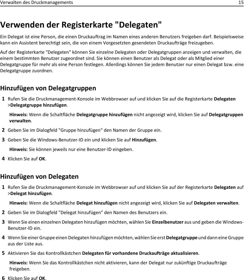Auf der Registerkarte "Delegaten" können Sie einzelne Delegaten oder Delegatgruppen anzeigen und verwalten, die einem bestimmten Benutzer zugeordnet sind.
