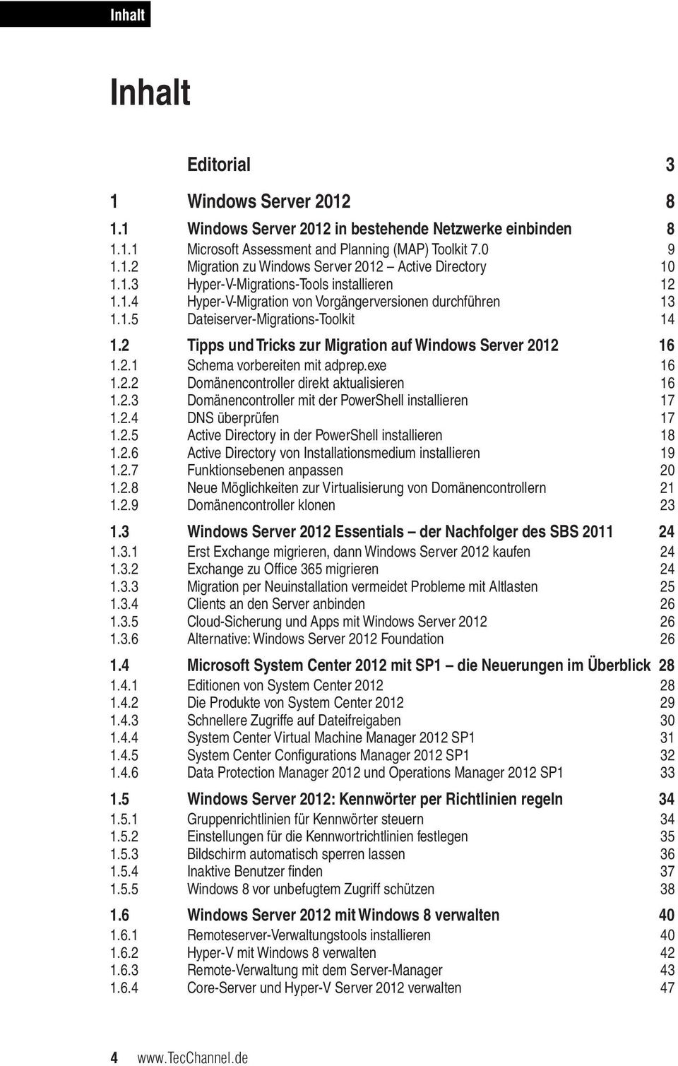 2 Tipps und Tricks zur Migration auf Windows Server 2012 16 1.2.1 Schema vorbereiten mit adprep.exe 16 1.2.2 Domänencontroller direkt aktualisieren 16 1.2.3 Domänencontroller mit der PowerShell installieren 17 1.