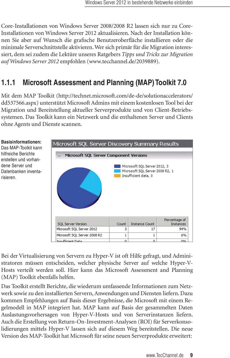 Wer sich primär für die Migration interessiert, dem sei zudem die Lektüre unseres Ratgebers Tipps und Tricks zur Migration auf Windows Server 2012 empfohlen (www.tecchannel.de/2039889). 1.1.1 Microsoft Assessment and Planning (MAP) Toolkit 7.