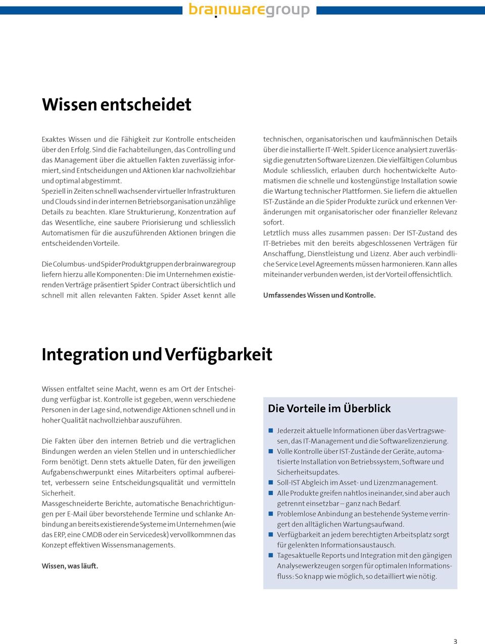 Speziell in Zeiten schnell wachsender virtueller Infrastrukturen und Clouds sind in der internen Betriebsorganisation unzählige Details zu beachten.