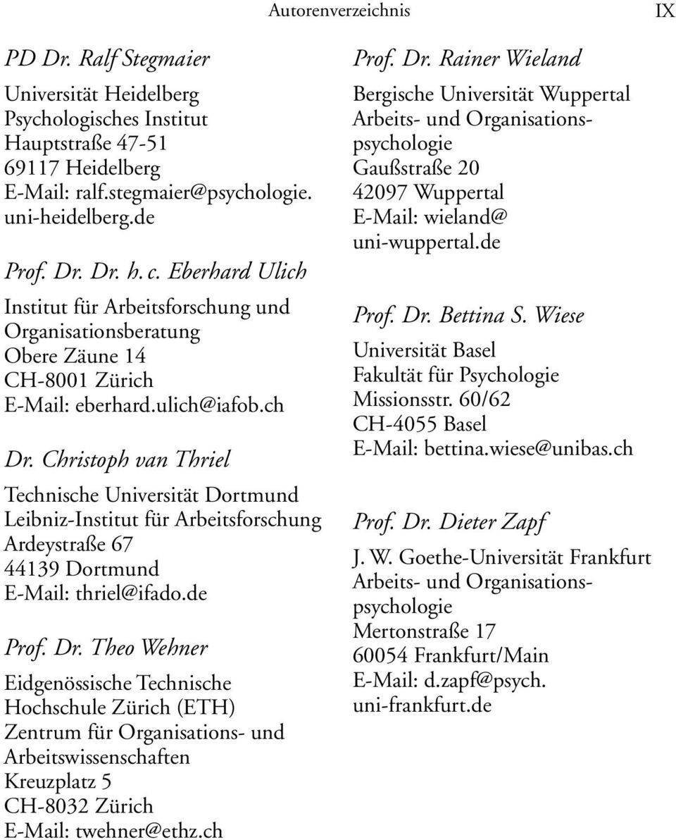 ch Prof. Dr. Rainer Wieland Bergische Universität Wuppertal Arbeits- und Organisationspsychologie Gaußstraße 20 42097 Wuppertal E-Mail: wieland@ uni-wuppertal.de Prof. Dr. Bettina S.