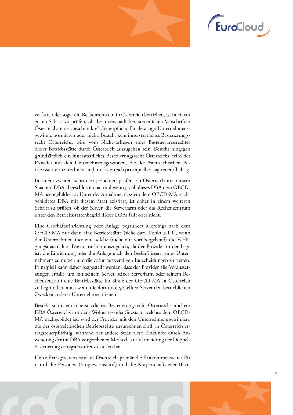 Besteht kein innerstaatliches Besteuerungsrecht Österreichs, wird vom Nichtvorliegen eines Besteuerungsrechtes dieser Betriebsstätte durch Österreich auszugehen sein.