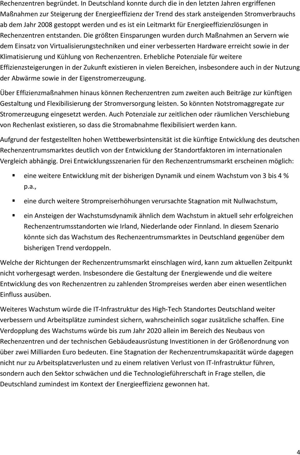 es ist ein Leitmarkt für Energieeffizienzlösungen in Rechenzentren entstanden.