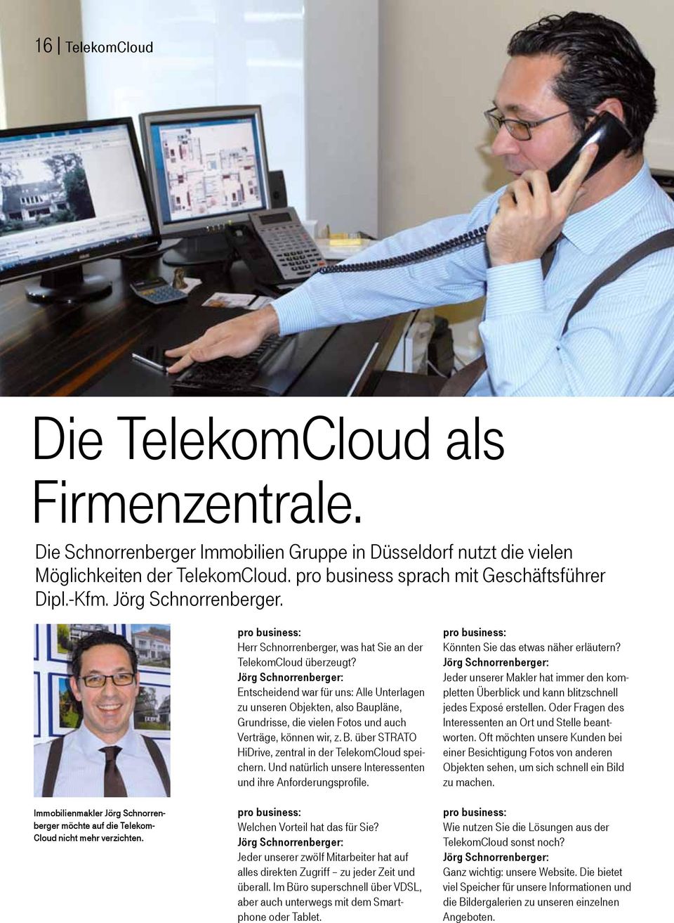 pro business: Herr Schnorrenberger, was hat Sie an der TelekomCloud überzeugt?
