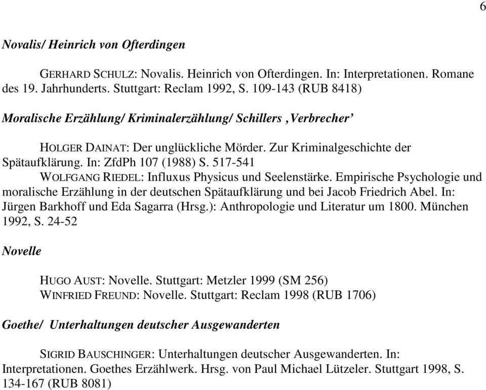 517-541 WOLFGANG RIEDEL: Influxus Physicus und Seelenstärke. Empirische Psychologie und moralische Erzählung in der deutschen Spätaufklärung und bei Jacob Friedrich Abel.