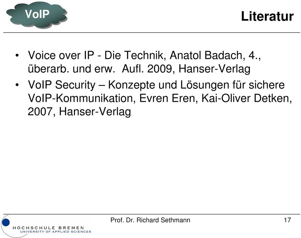 2009, Hanser-Verlag VoIP Security Konzepte und Lösungen