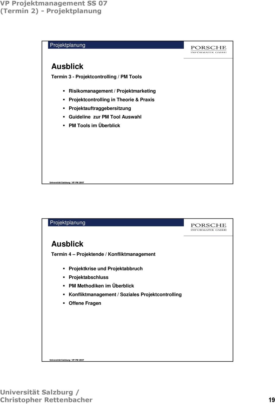 Überblick Ausblick Termin 4 Projektende / Konfliktmanagement Projektkrise und Projektabbruch