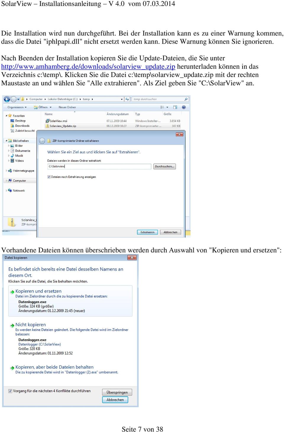 de/downloads/solarview_update.zip herunterladen können in das Verzeichnis c:\temp\. Klicken Sie die Datei c:\temp\solarview_update.