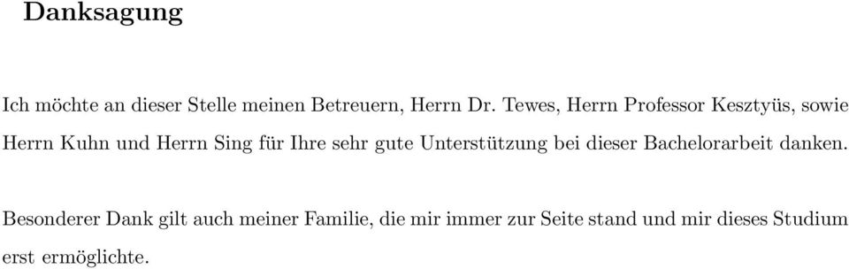 sehr gute Unterstützung bei dieser Bachelorarbeit danken.