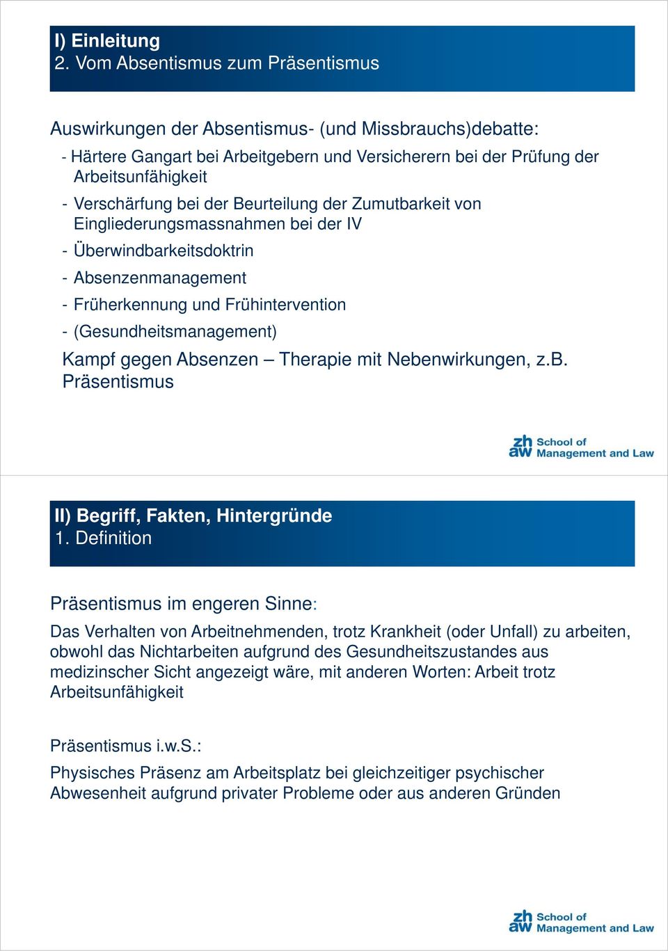 der Beurteilung der Zumutbarkeit von Eingliederungsmassnahmen bei der IV - Überwindbarkeitsdoktrin - Absenzenmanagement - Früherkennung und Frühintervention - (Gesundheitsmanagement) Kampf gegen