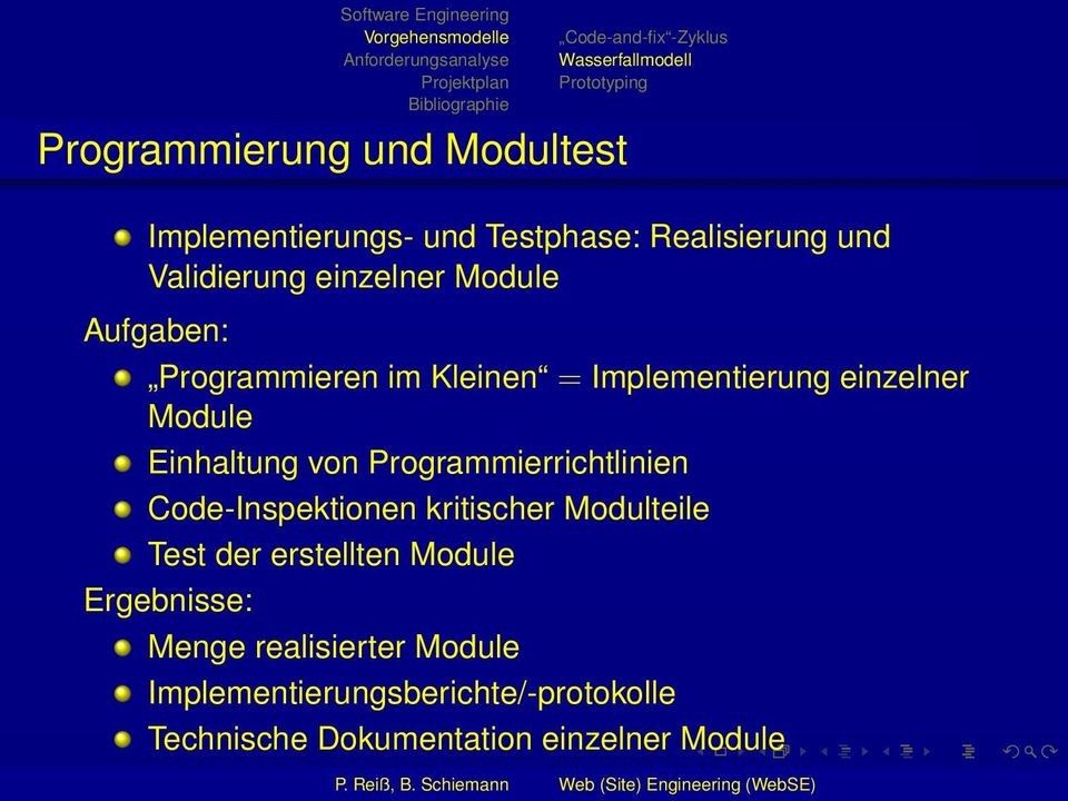 Module Einhaltung von Programmierrichtlinien Code-Inspektionen kritischer Modulteile Test der erstellten Module