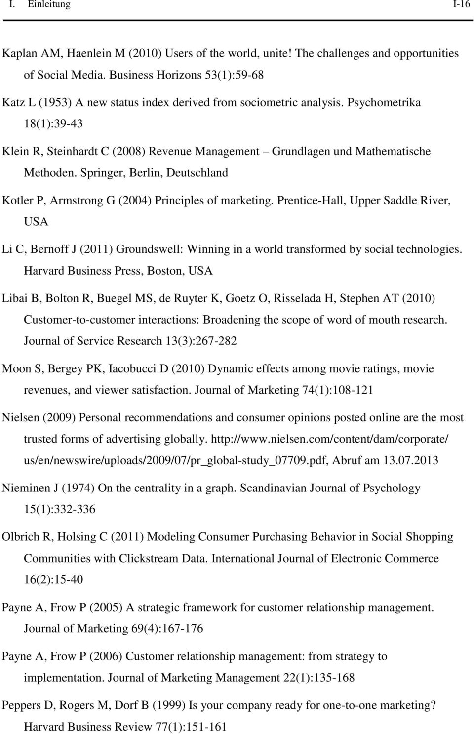 Psychometrika 18(1):39-43 Klein R, Steinhardt C (28) Revenue Management Grundlagen und Mathematische Methoden. Springer, Berlin, Deutschland Kotler P, Armstrong G (24) Principles of marketing.