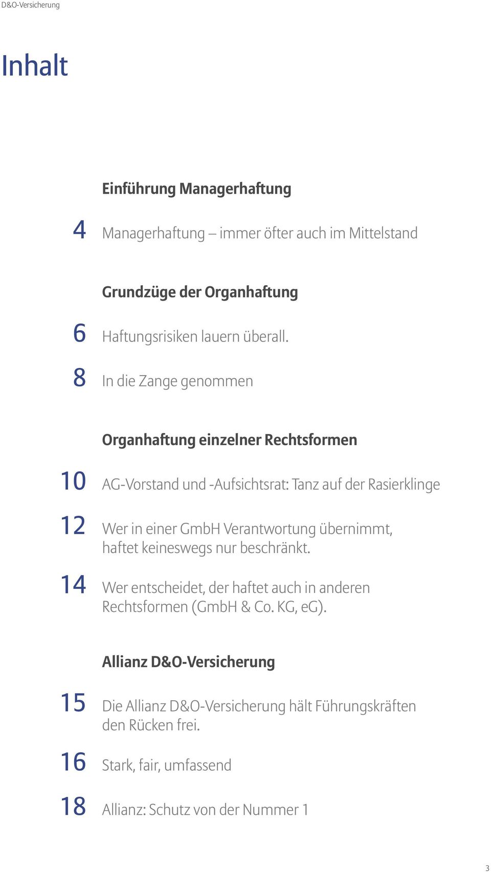 In die Zange genommen Organhaftung einzelner Rechtsformen 10 12 14 AG-Vorstand und -Aufsichtsrat: Tanz auf der Rasierklinge Wer in einer GmbH