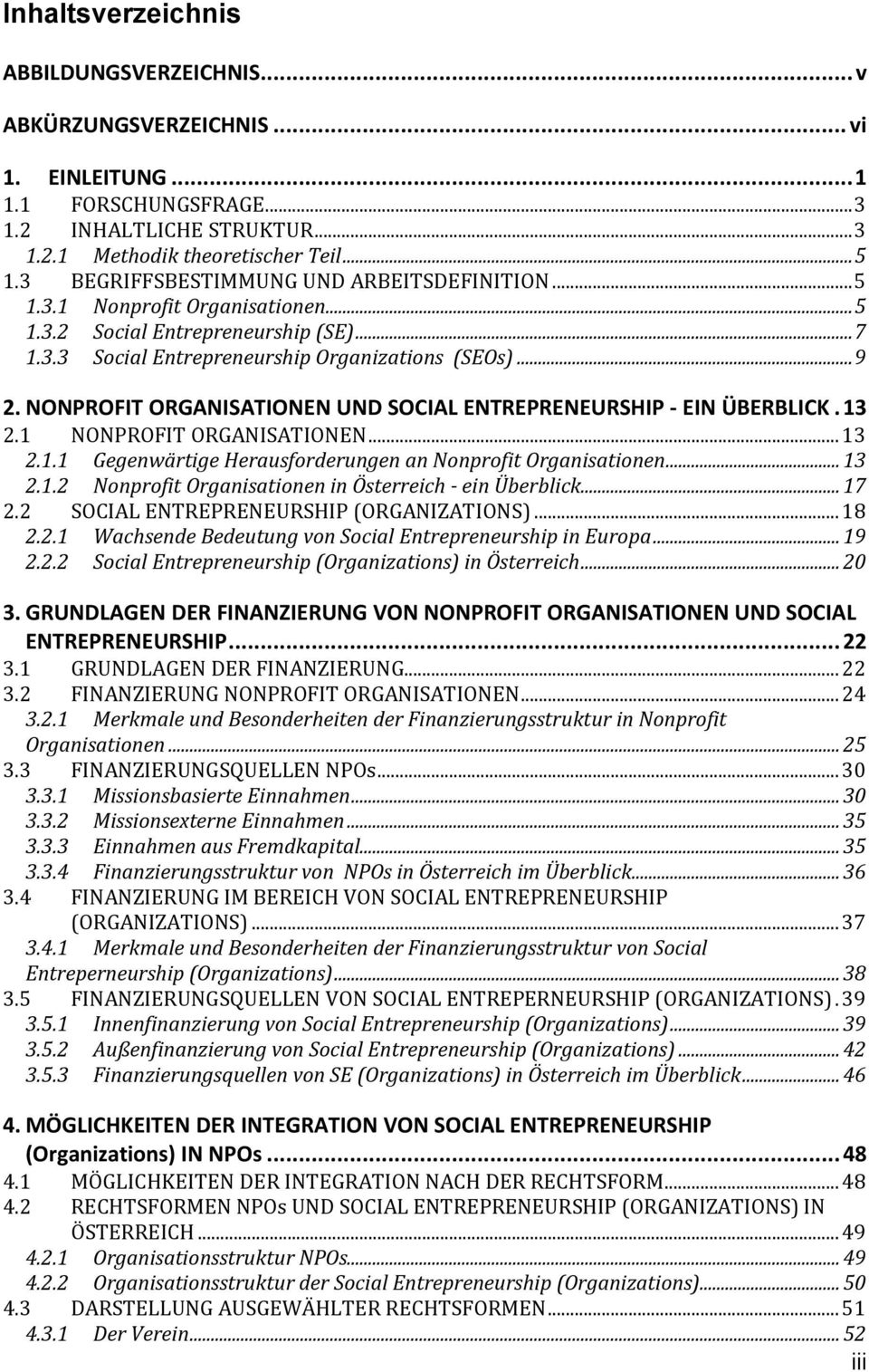 NONPROFIT ORGANISATIONEN UND SOCIAL ENTREPRENEURSHIP - EIN ÜBERBLICK. 13 2.1 NONPROFIT ORGANISATIONEN... 13 2.1.1 Gegenwärtige Herausforderungen an Nonprofit Organisationen... 13 2.1.2 Nonprofit Organisationen in Österreich - ein Überblick.